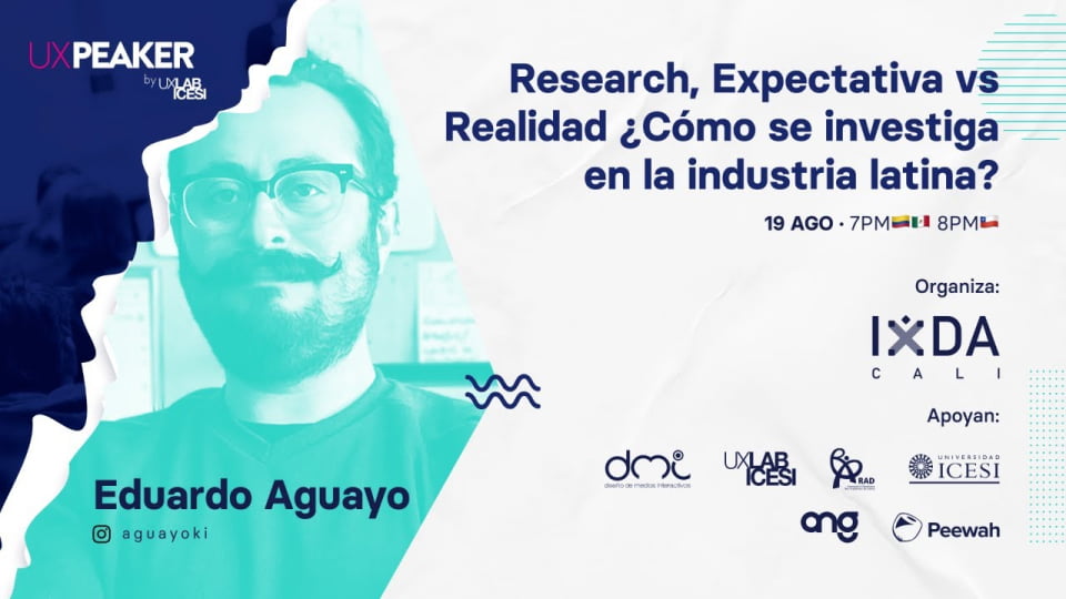 'UX Research, expectativa vs. realidad' con Eduardo Aguayo: UX Research Design Leadership Desarrollo de carrera UX América Latina Mentoring IxDA Cali UXLab ICESI 